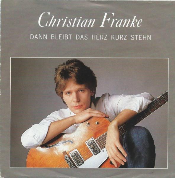 Christian Franke - Dann bleibt das Herz kurz stehn (7")