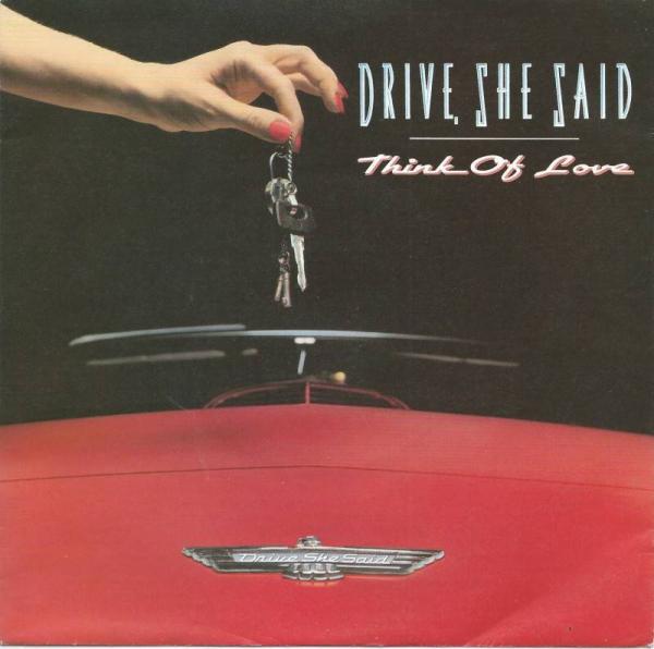 Drive She Said - Think Of Love (7" Vinyl-Single Germany)